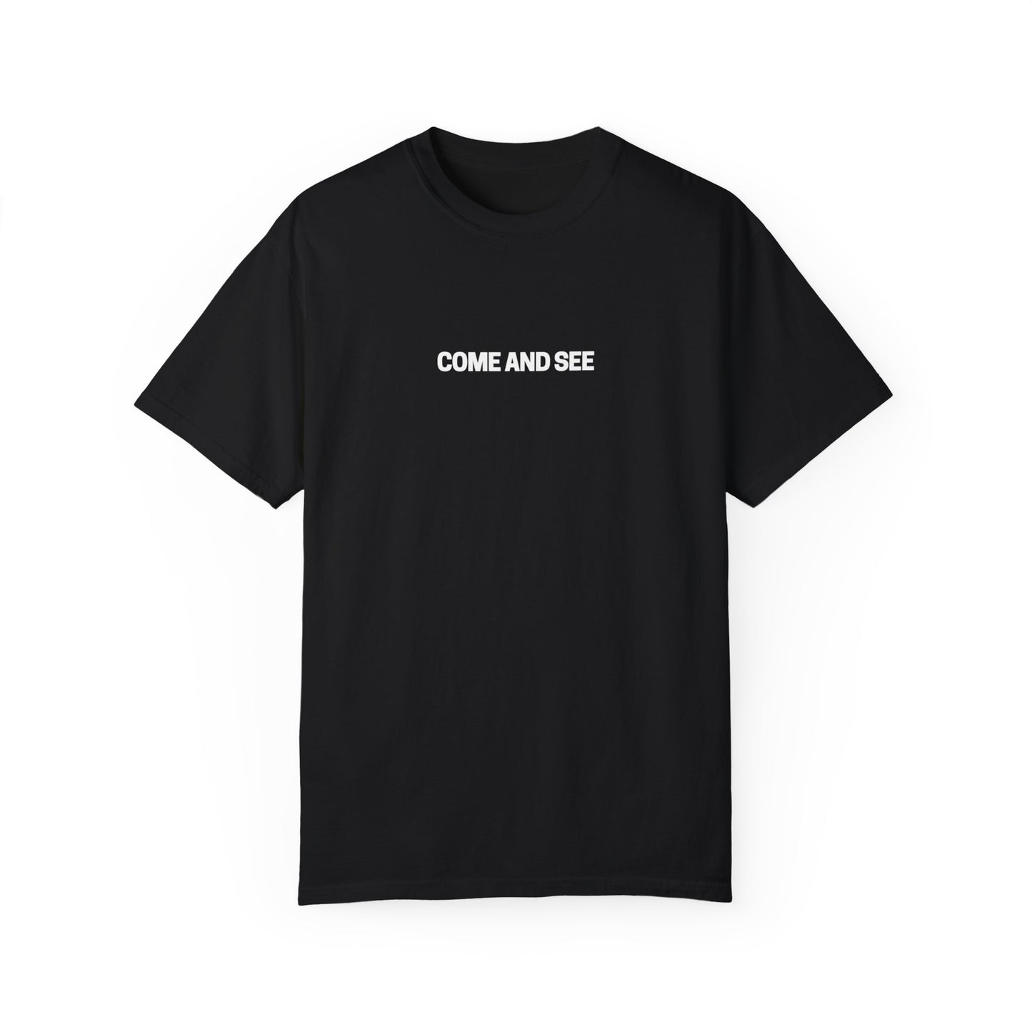 Come and See Unisex Garment-Dyed T-Shirt