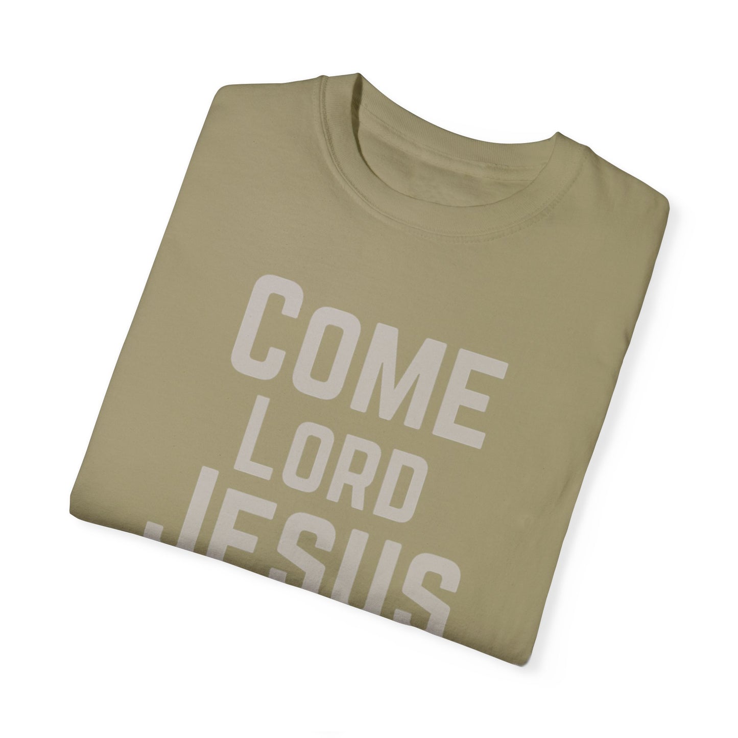 Come Lord Jesus Unisex Garment-Dyed T-shirt