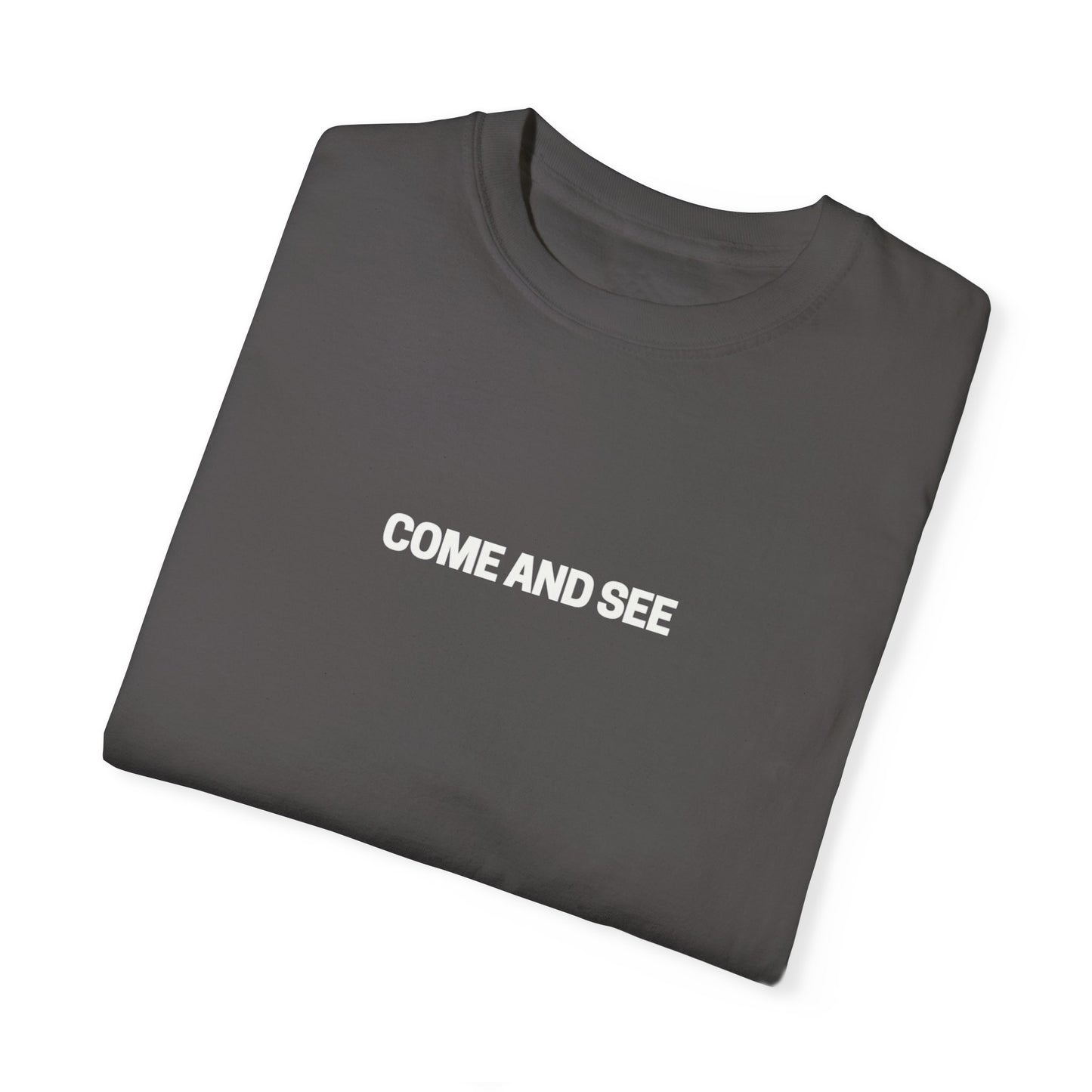 Come and See Unisex Garment-Dyed T-Shirt