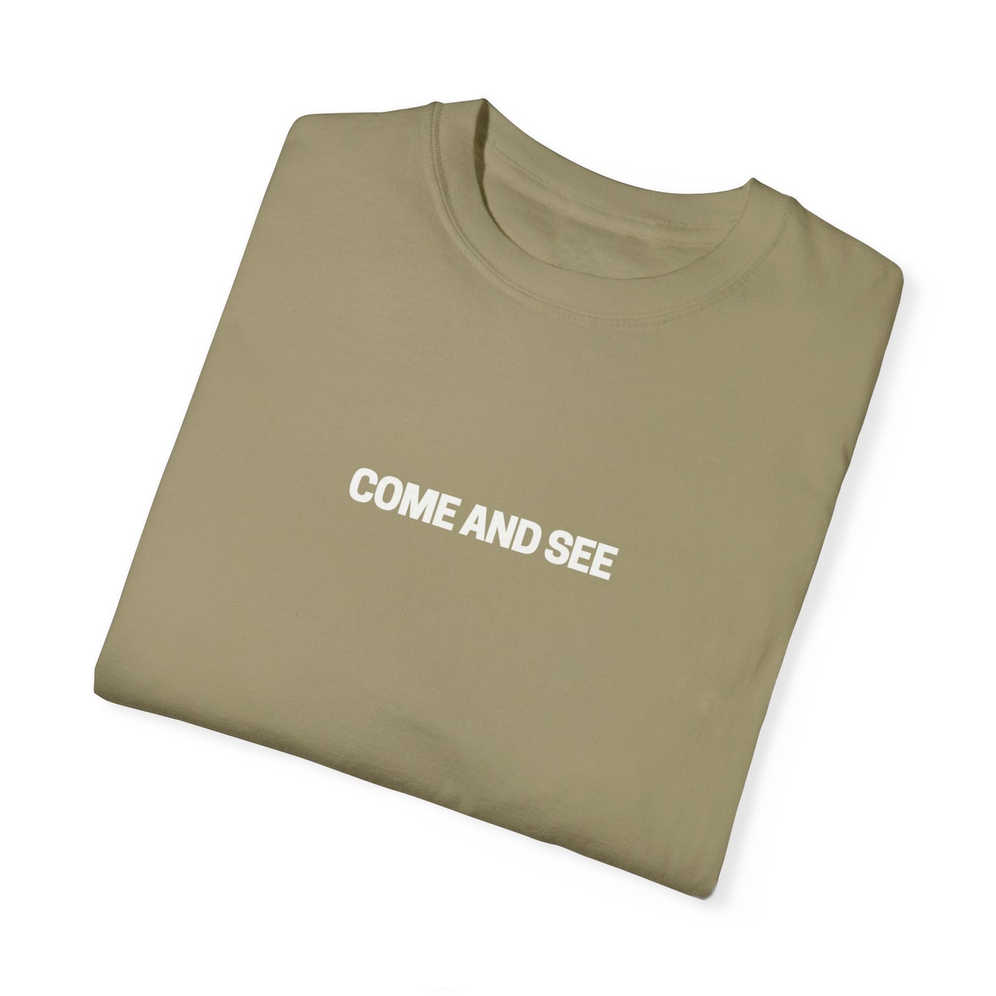 Come and See Unisex Garment-Dyed T-Shirt