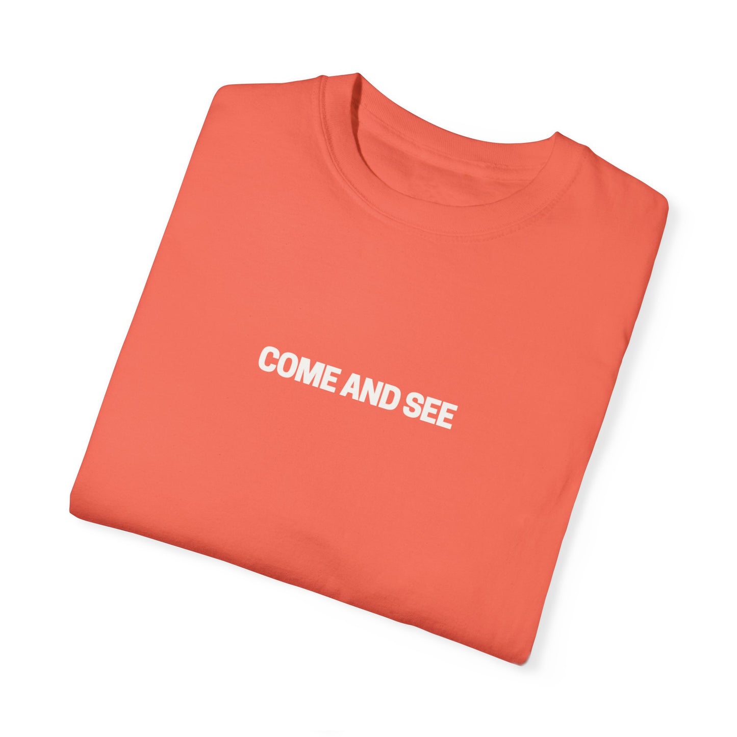 Come and See Unisex Garment-Dyed T-Shirt