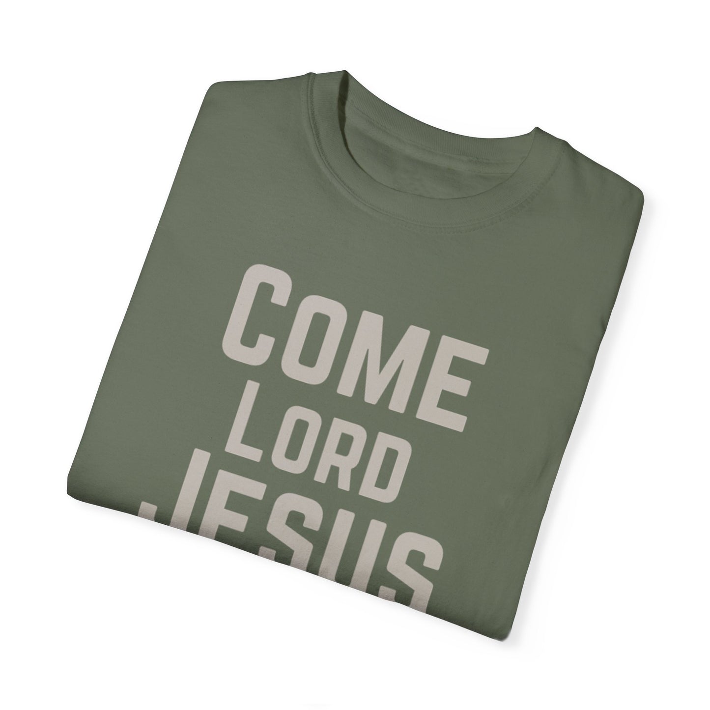 Come Lord Jesus Unisex Garment-Dyed T-shirt