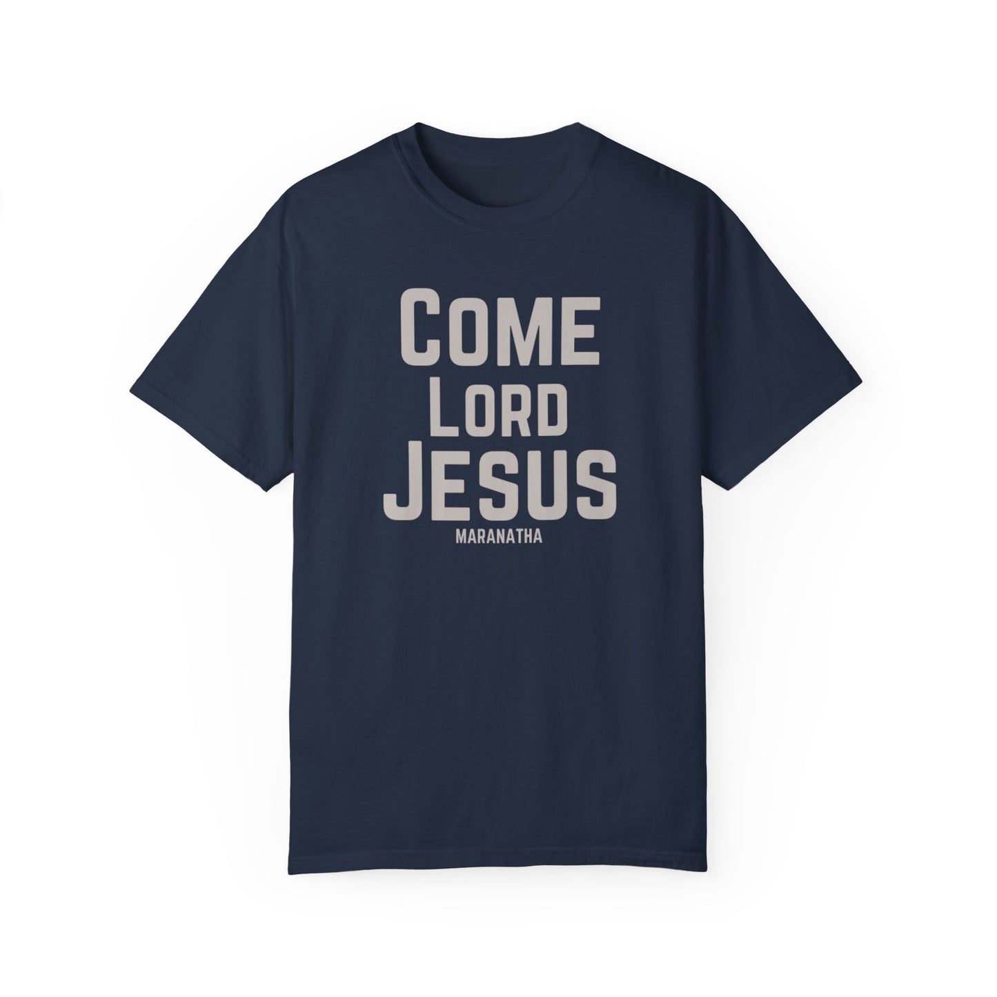 Come Lord Jesus Unisex Garment-Dyed T-shirt