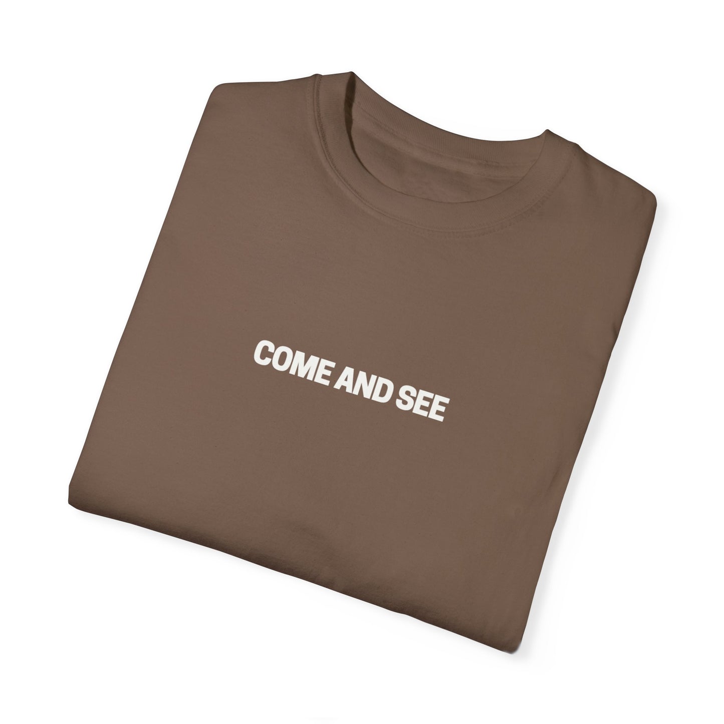 Come and See Unisex Garment-Dyed T-Shirt