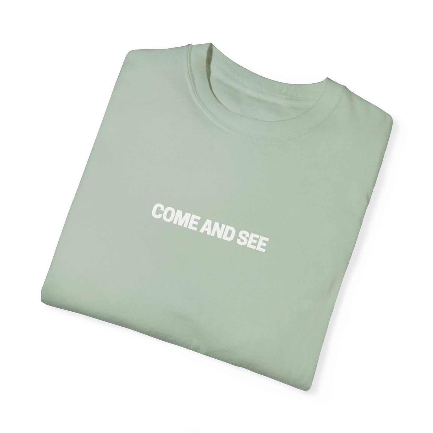 Come and See Unisex Garment-Dyed T-Shirt