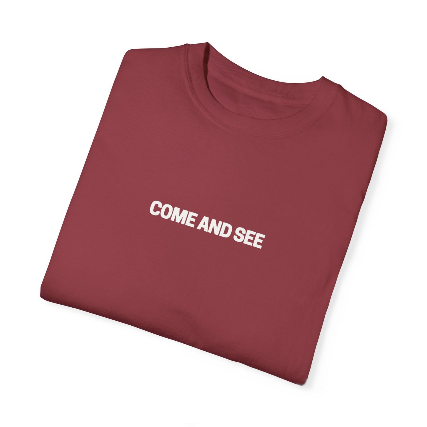 Come and See Unisex Garment-Dyed T-Shirt