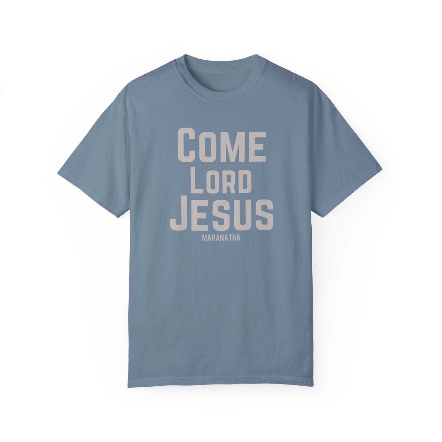 Come Lord Jesus Unisex Garment-Dyed T-shirt