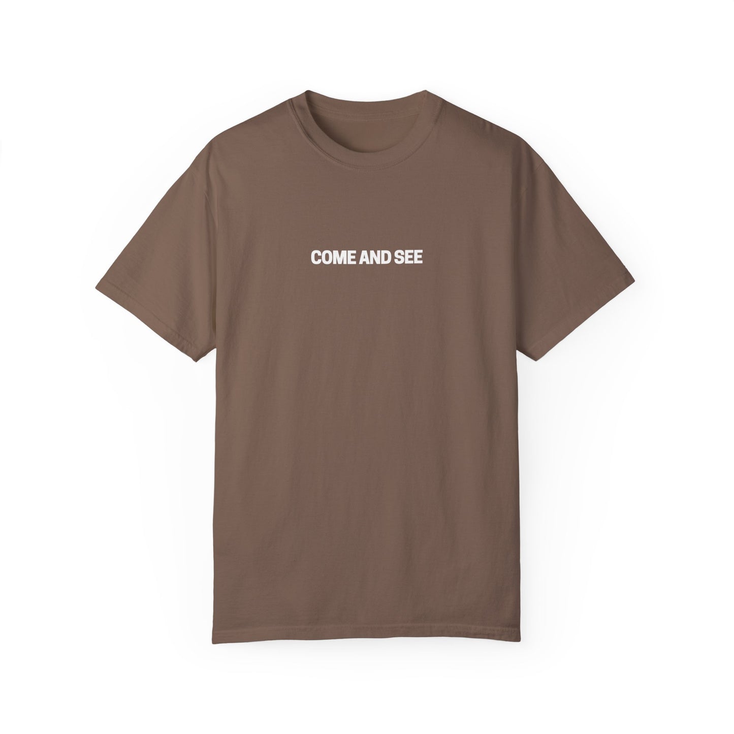 Come and See Unisex Garment-Dyed T-Shirt