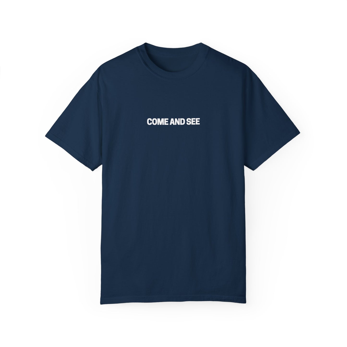 Come and See Unisex Garment-Dyed T-Shirt