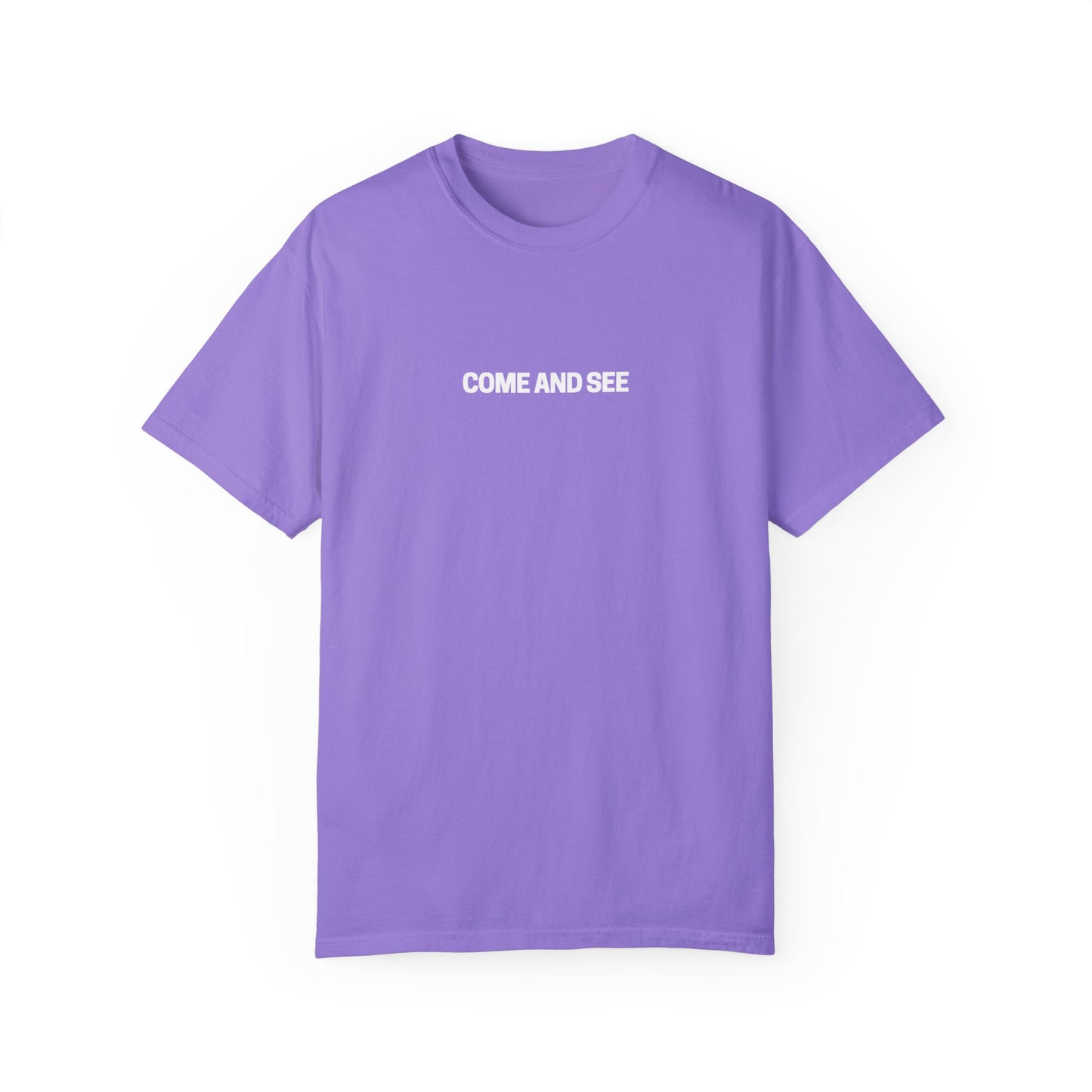 Come and See Unisex Garment-Dyed T-Shirt