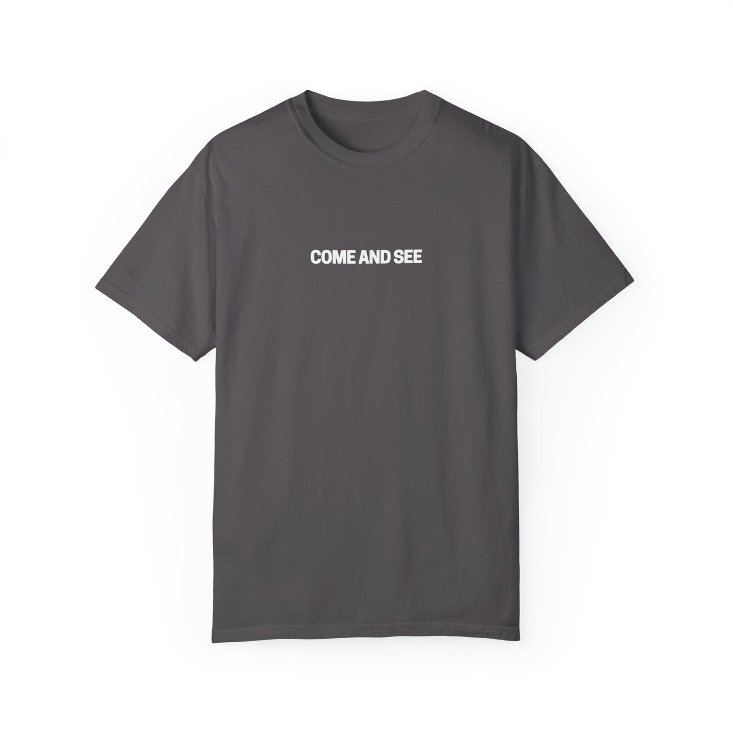 Come and See Unisex Garment-Dyed T-Shirt