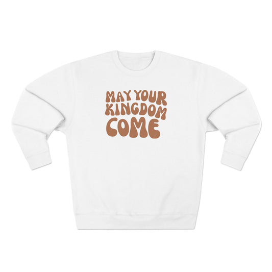 May Your Kingdom Come Unisex Crewneck Sweatshirt